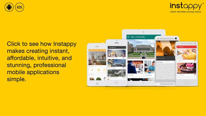 Instappy.com is a built for success cloud based DIY platform which makes it simple for everyone to create instant, affordable, intuitive, and stunning, professional mobile applications with Unlimited customization, unlimited updates, and no coding skills needed to get your business online on mobile. 