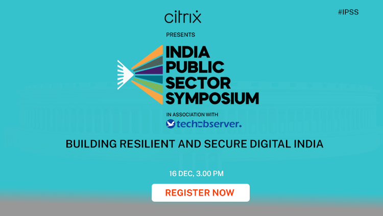 Citrix India Public Sector Symposium to put spotlight on building resilient and secure Digital India